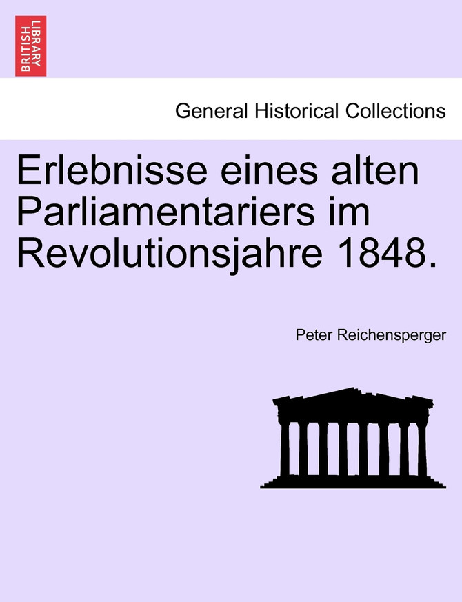 Erlebnisse eines alten Parliamentariers im Revolutionsjahre 1848.