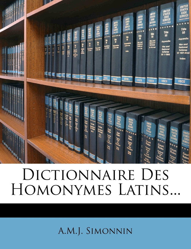 Dictionnaire Des Homonymes Latins...