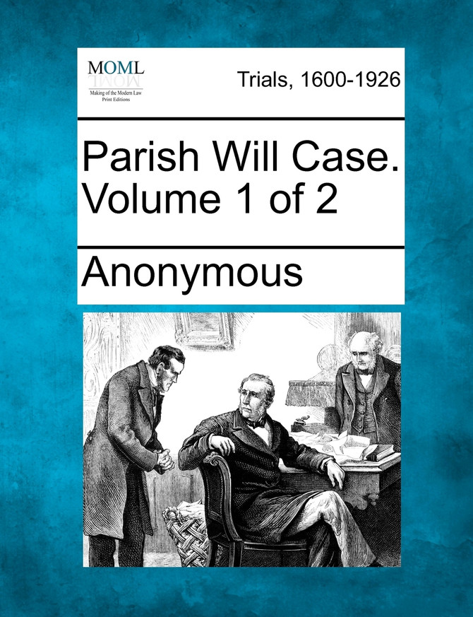 Parish Will Case. Volume 1 of 2