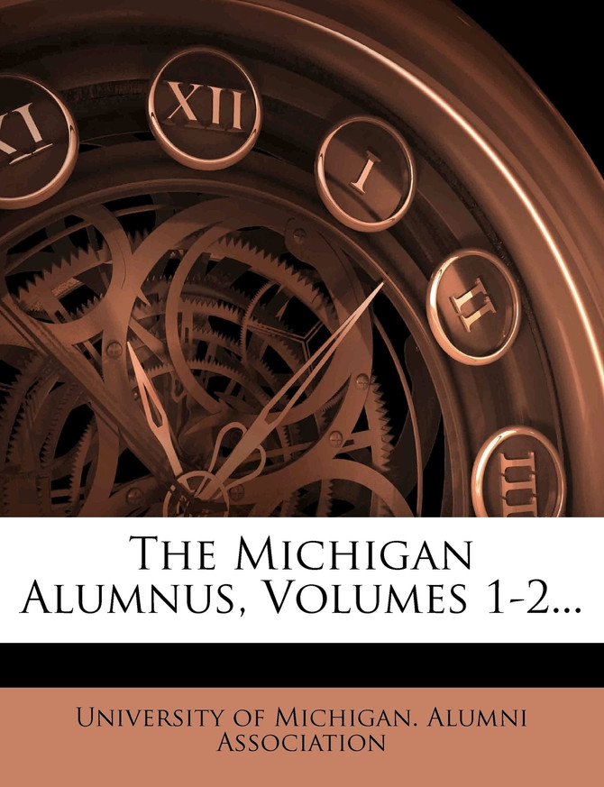 The Michigan Alumnus, Volumes 1-2...
