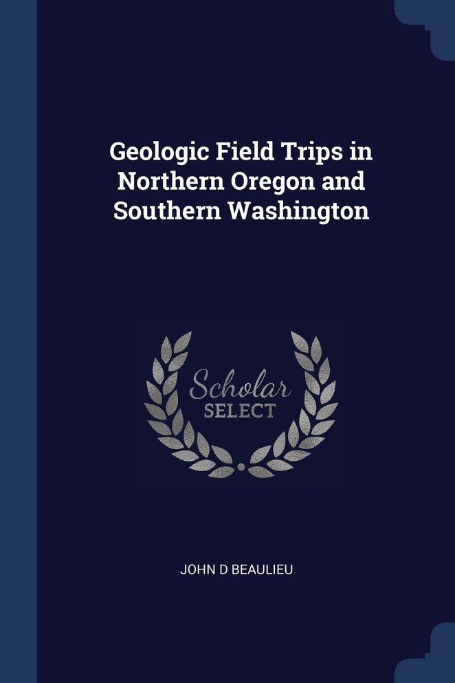 Geologic Field Trips in Northern Oregon and Southern Washington