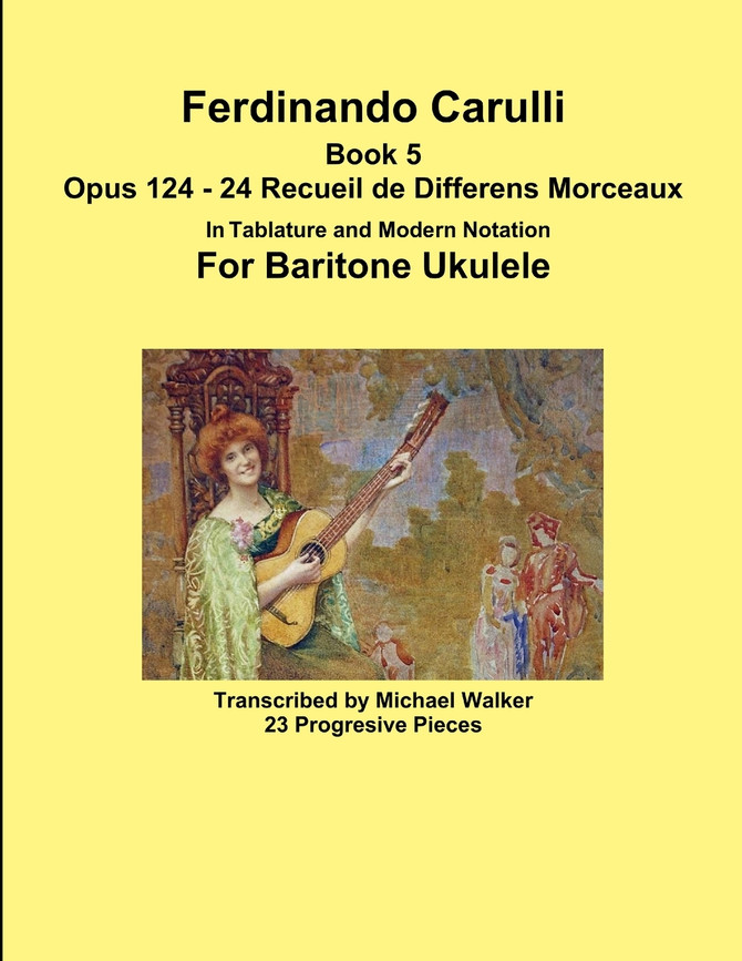 Ferdinando Carulli Book 5 Opus 124 - 24 Recueil de Differens Morceaux In Tablature and Modern Notation For Baritone Ukulele