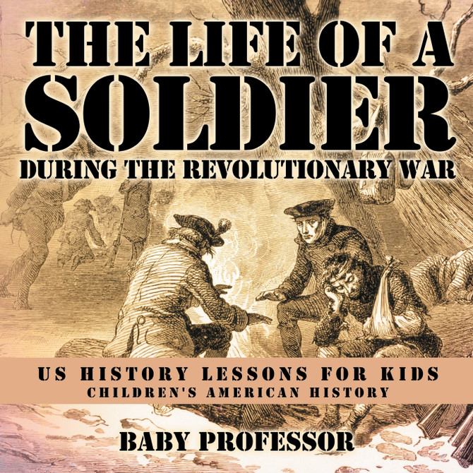 The Life of a Soldier During the Revolutionary War - US History Lessons for Kids | Children's American History