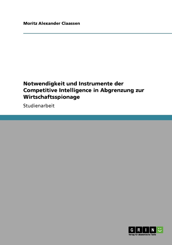 Notwendigkeit und Instrumente der  Competitive Intelligence in Abgrenzung zur Wirtschaftsspionage