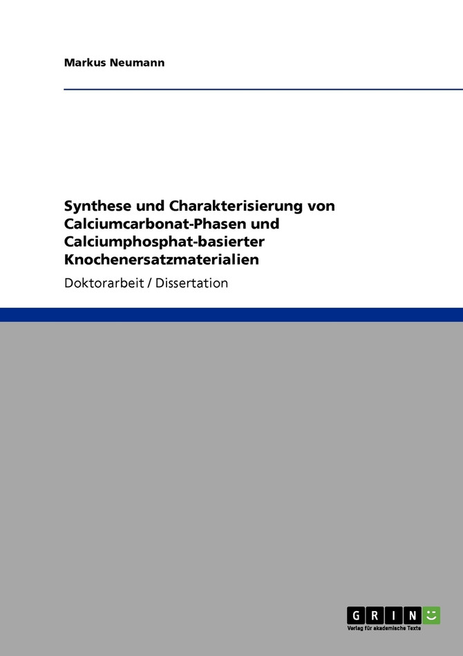 Synthese und Charakterisierung von Calciumcarbonat-Phasen und Calciumphosphat-basierter Knochenersatzmaterialien