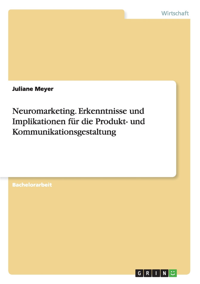 Neuromarketing. Erkenntnisse und Implikationen für die Produkt- und Kommunikationsgestaltung