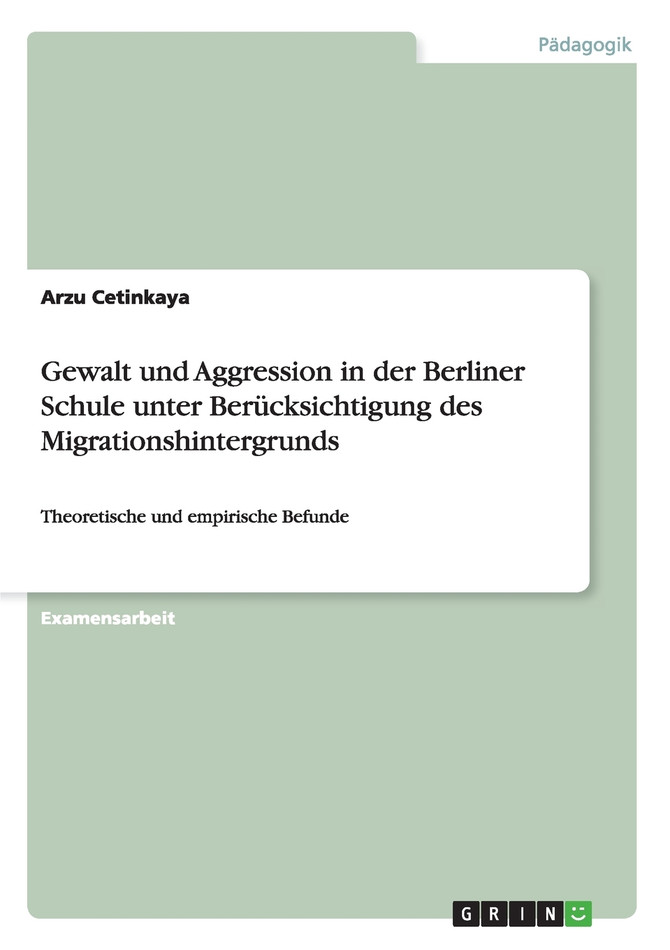 Gewalt und Aggression in der Berliner Schule unter Berücksichtigung des Migrationshintergrunds