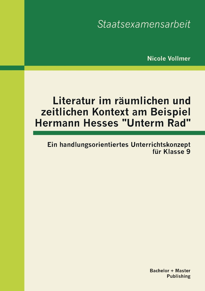 Literatur im räumlichen und zeitlichen Kontext am Beispiel Hermann Hesses "Unterm Rad"