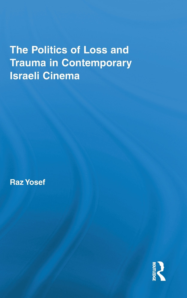 The Politics of Loss and Trauma in Contemporary Israeli Cinema