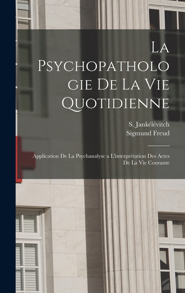 La psychopathologie de la vie quotidienne