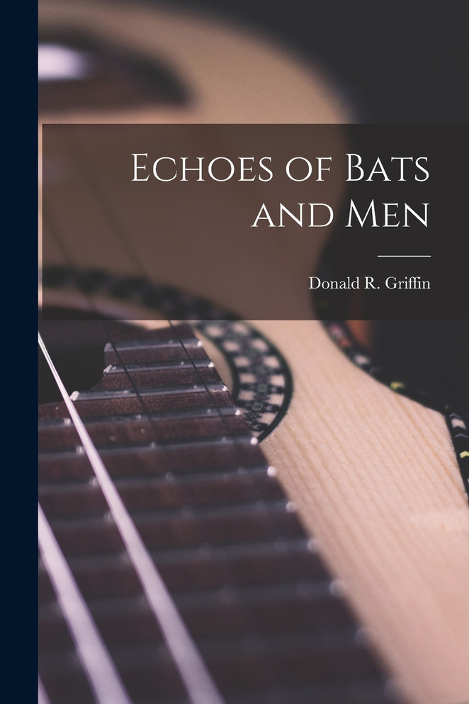 Echoes of Bats and Men