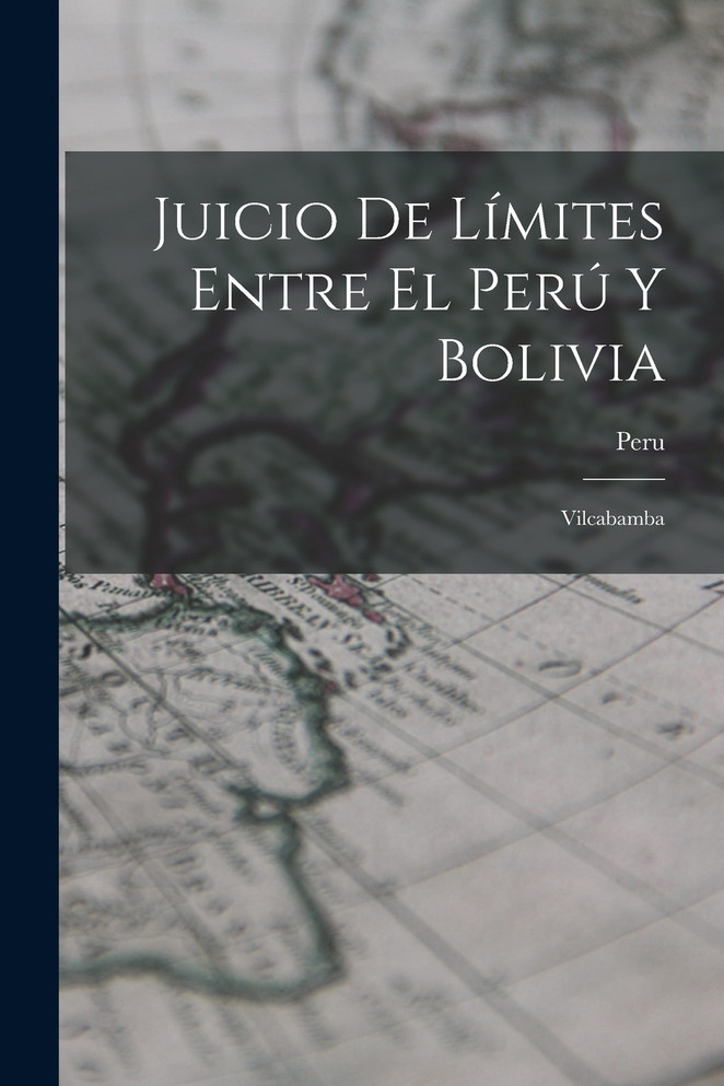 Juicio De Límites Entre El Perú Y Bolivia