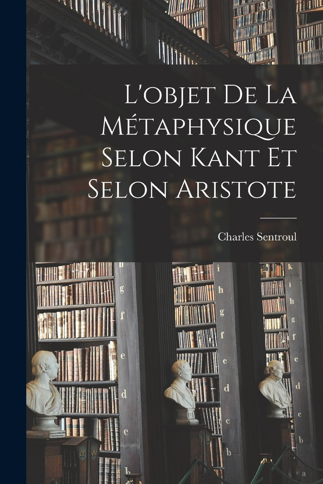 L'objet De La Métaphysique Selon Kant Et Selon Aristote