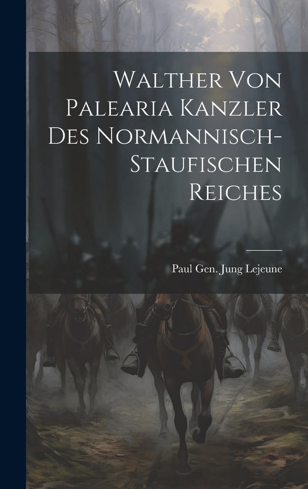 Walther Von Palearia Kanzler Des Normannisch-staufischen Reiches