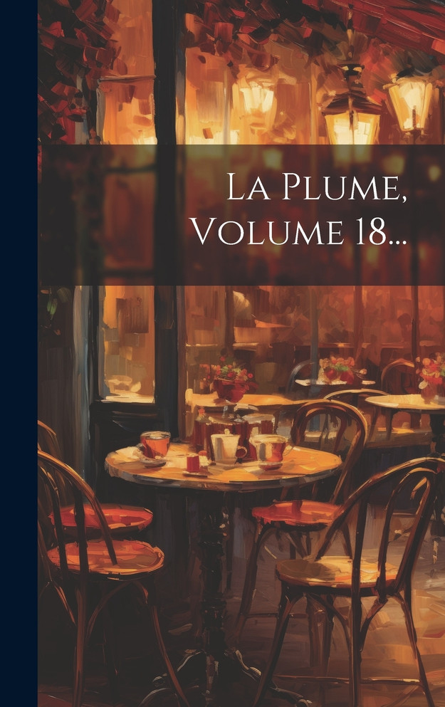 La Plume, Volume 18...
