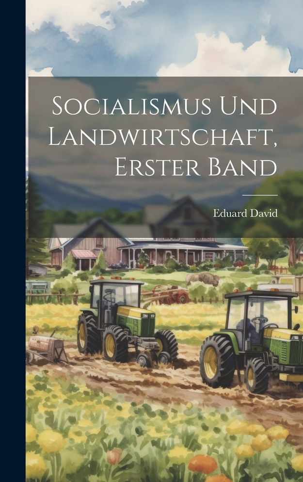 Socialismus und Landwirtschaft, erster Band