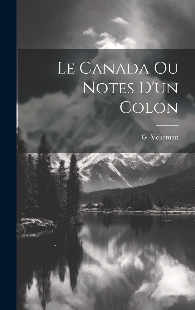 Le Canada ou Notes d'un colon