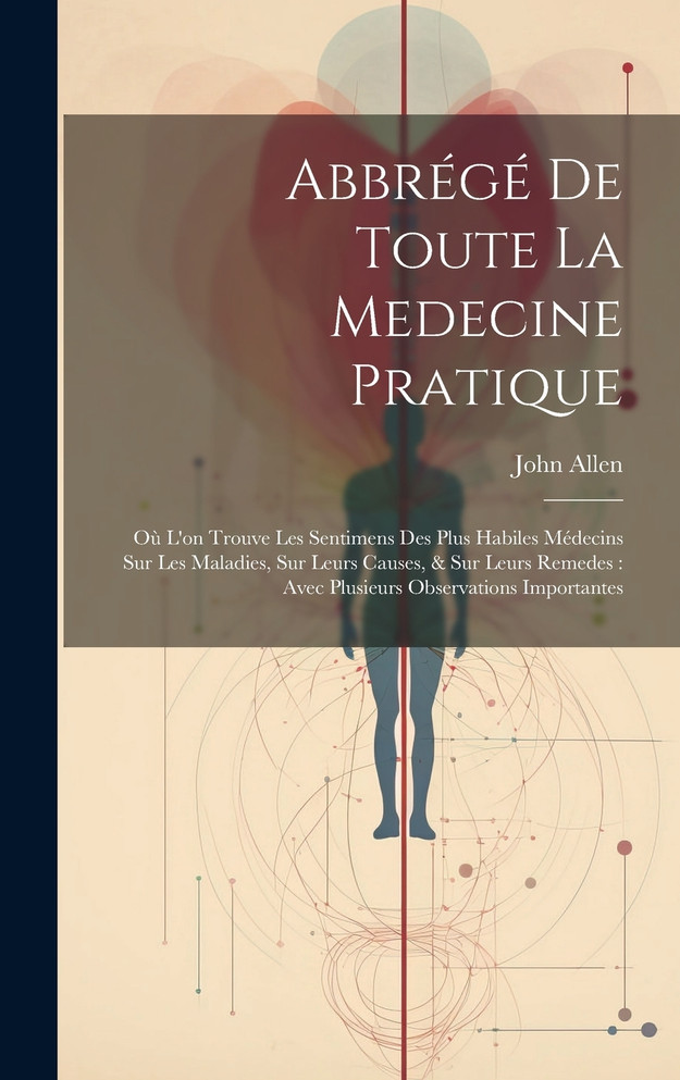 Abbrégé De Toute La Medecine Pratique