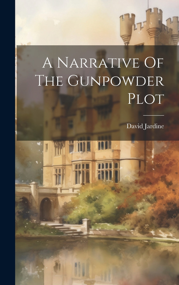 A Narrative Of The Gunpowder Plot