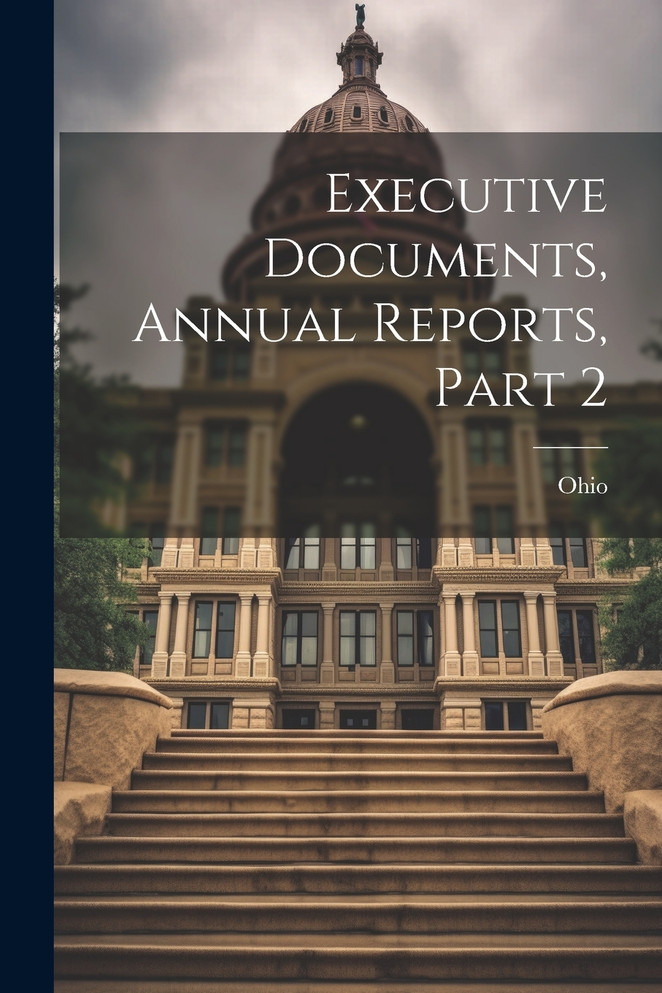Executive Documents, Annual Reports, Part 2