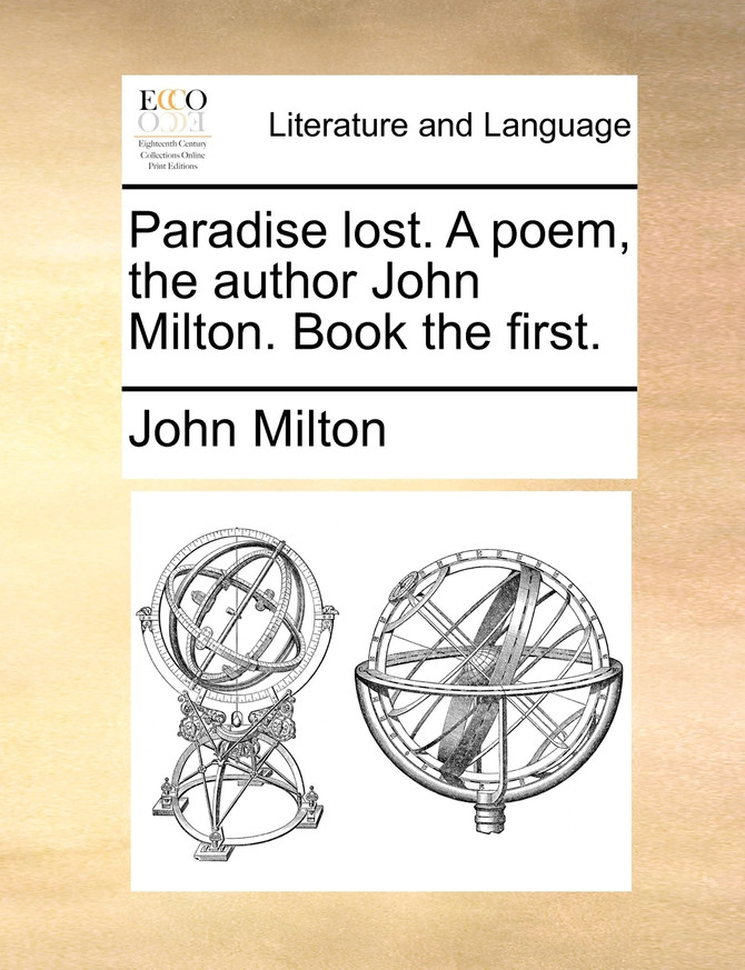 Paradise lost. A poem, the author John Milton. Book the first.