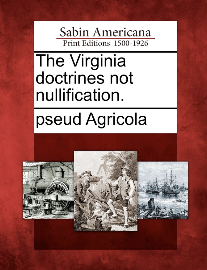 The Virginia doctrines not nullification.