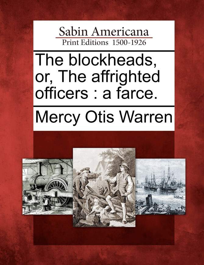 The blockheads, or, The affrighted officers