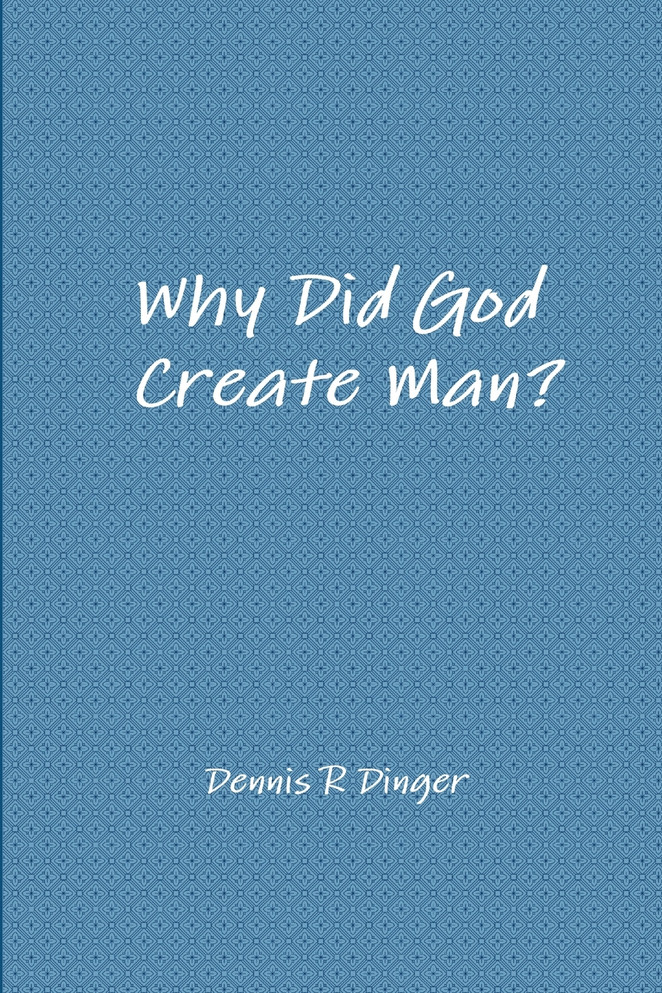 Why Did God Create Man?