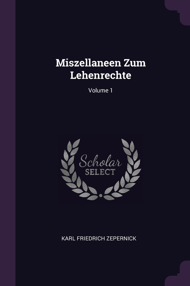 Miszellaneen Zum Lehenrechte; Volume 1