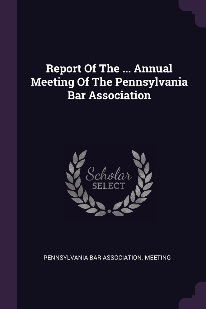 Report Of The ... Annual Meeting Of The Pennsylvania Bar Association