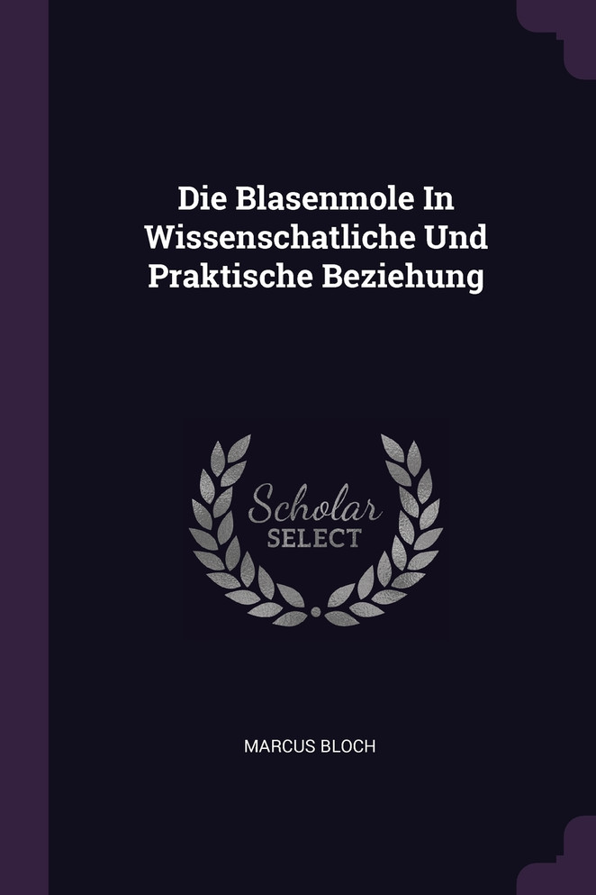 Die Blasenmole In Wissenschatliche Und Praktische Beziehung