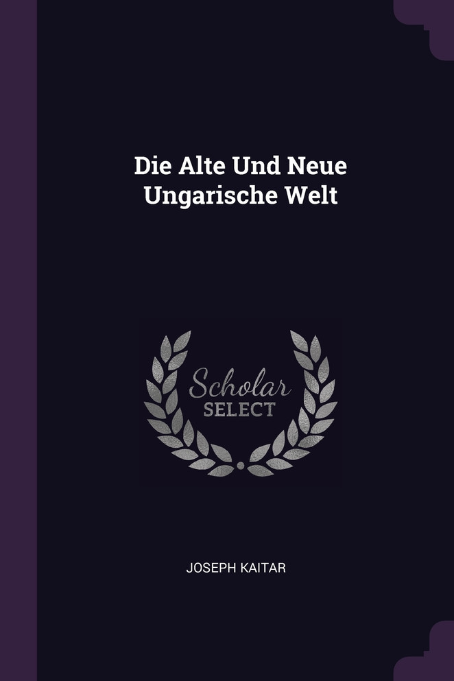 Die Alte Und Neue Ungarische Welt