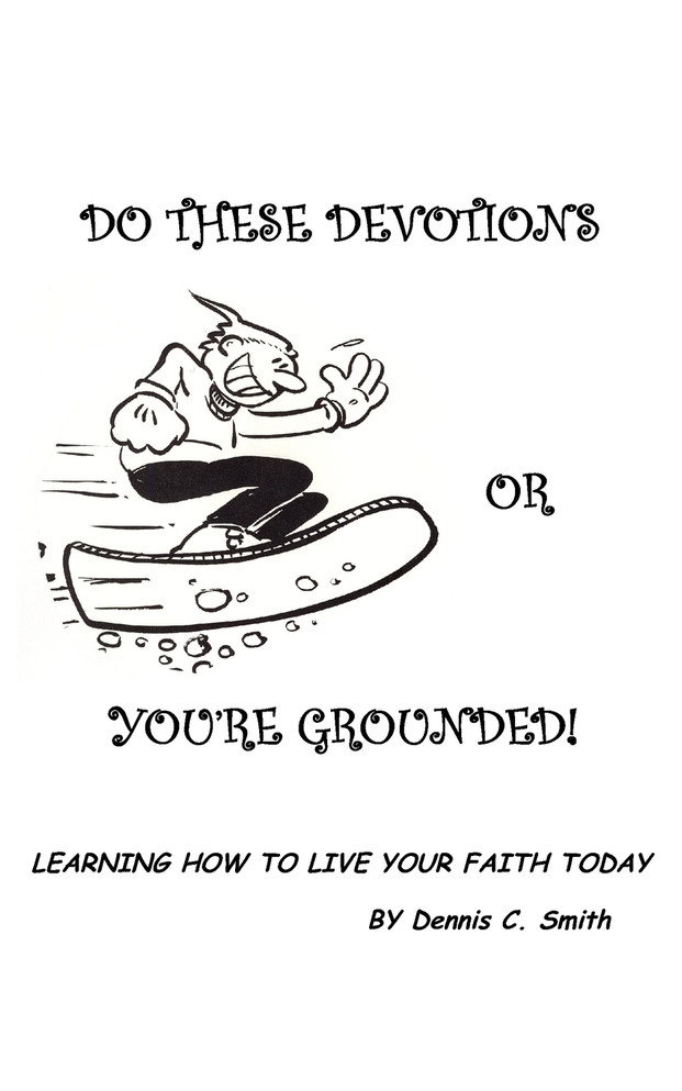 Do These Devotions or You're Grounded