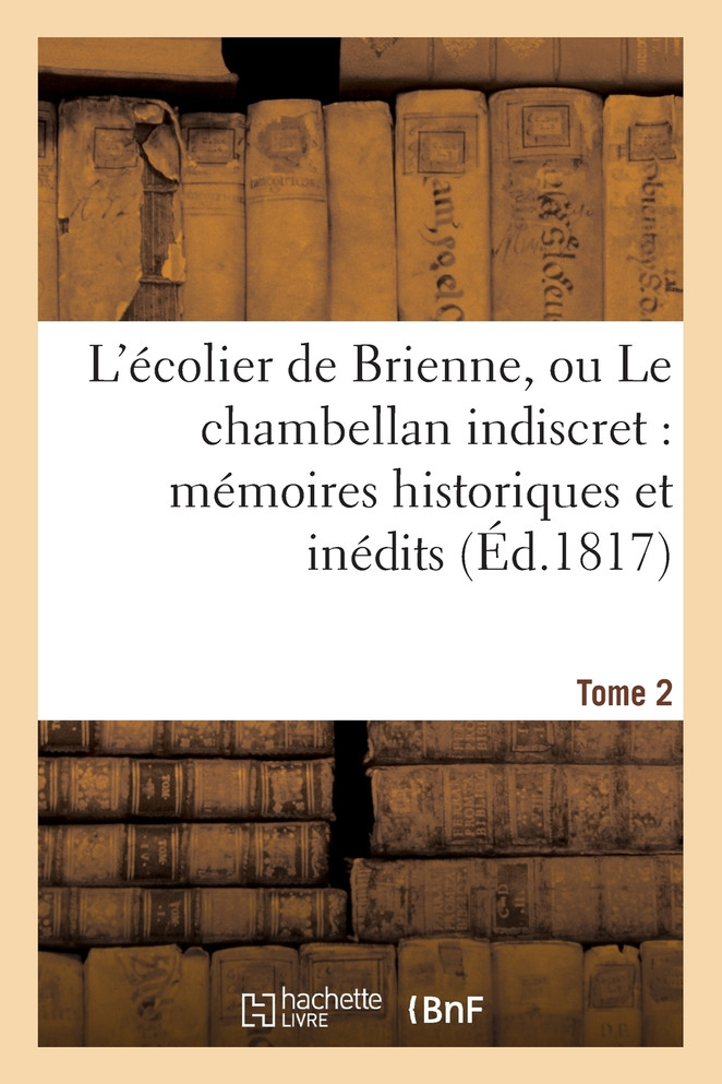 L'écolier de Brienne, ou Le chambellan indiscret