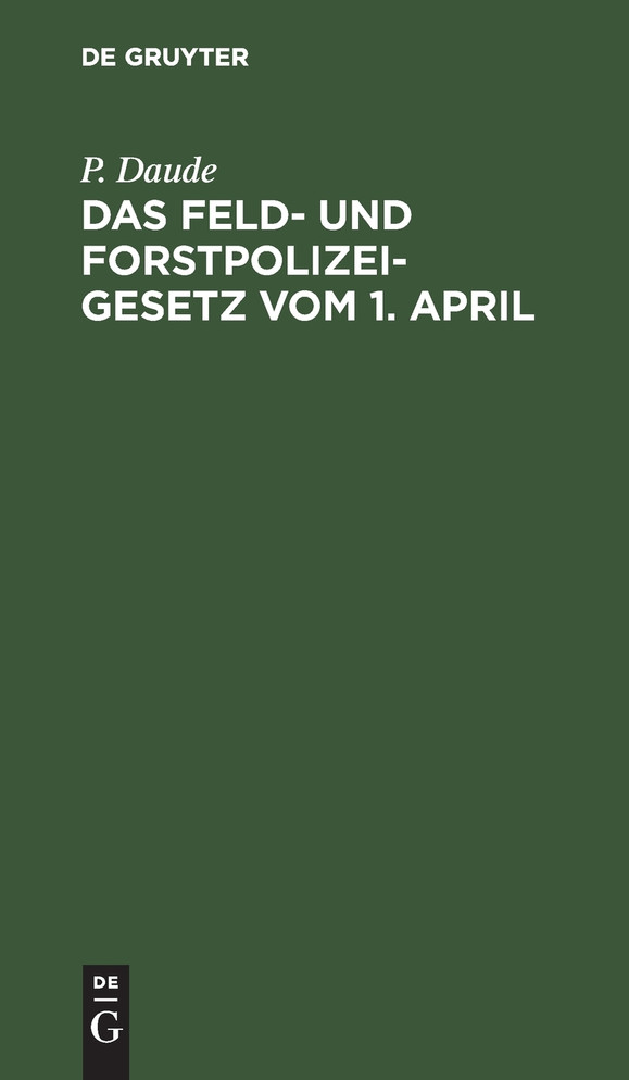 Das Feld- und Forstpolizeigesetz vom 1. April
