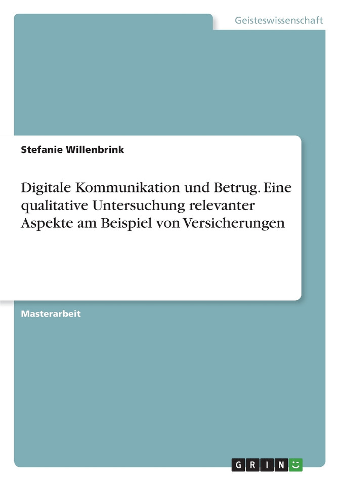 Digitale Kommunikation und Betrug. Eine qualitative Untersuchung relevanter Aspekte am Beispiel von Versicherungen