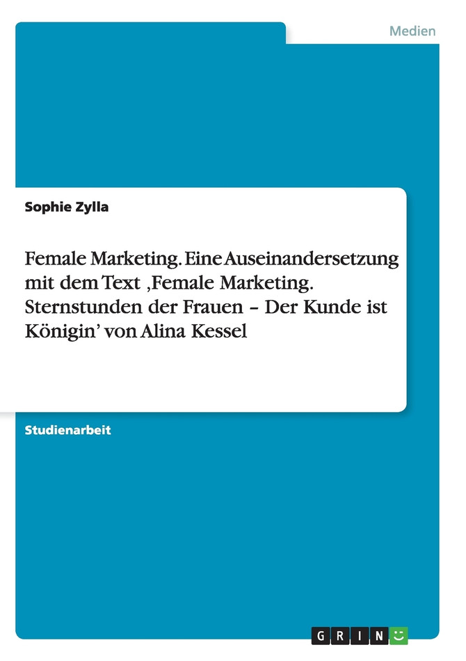 Female Marketing. Eine Auseinandersetzung mit dem Text ‚Female Marketing. Sternstunden der Frauen - Der Kunde ist Königin' von Alina Kessel