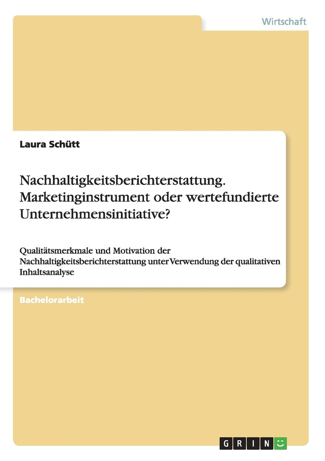 Nachhaltigkeitsberichterstattung. Marketinginstrument oder wertefundierte Unternehmensinitiative?