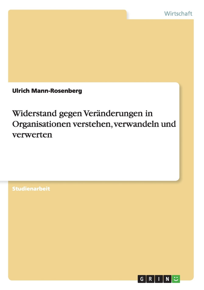 Widerstand gegen Veränderungen in Organisationen verstehen, verwandeln und verwerten