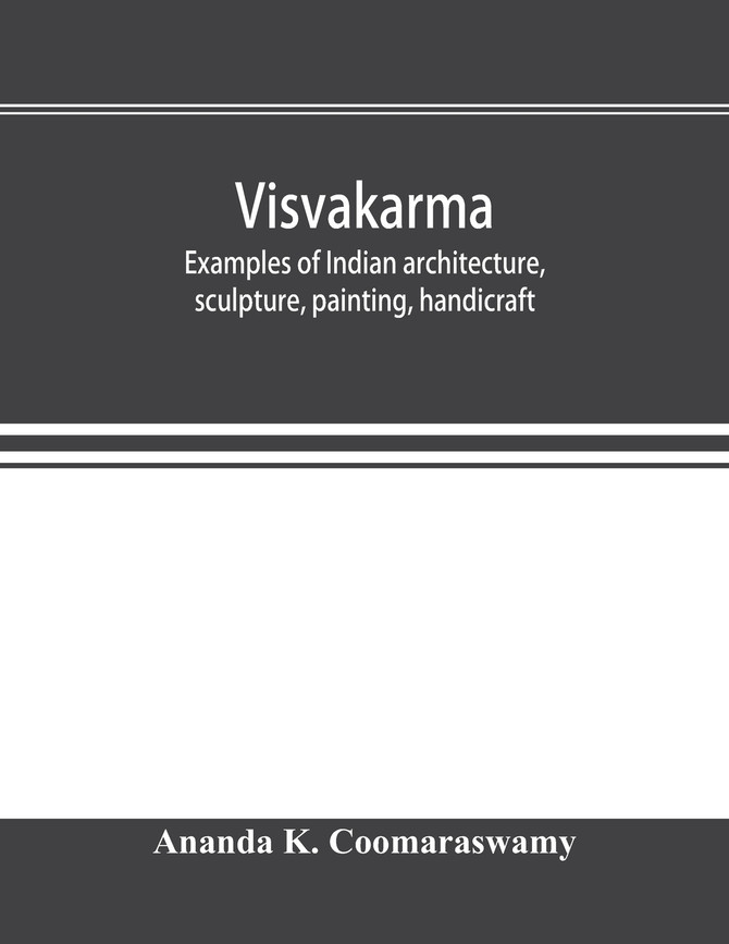 Visvakarma ; examples of Indian architecture, sculpture, painting, handicraft