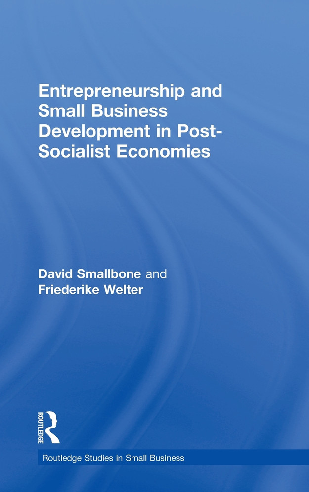 Entrepreneurship and Small Business Development in Post-Socialist Economies