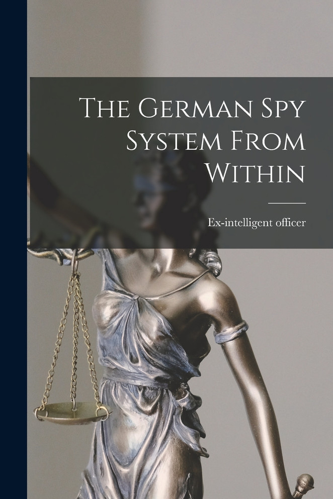 The German Spy System From Within