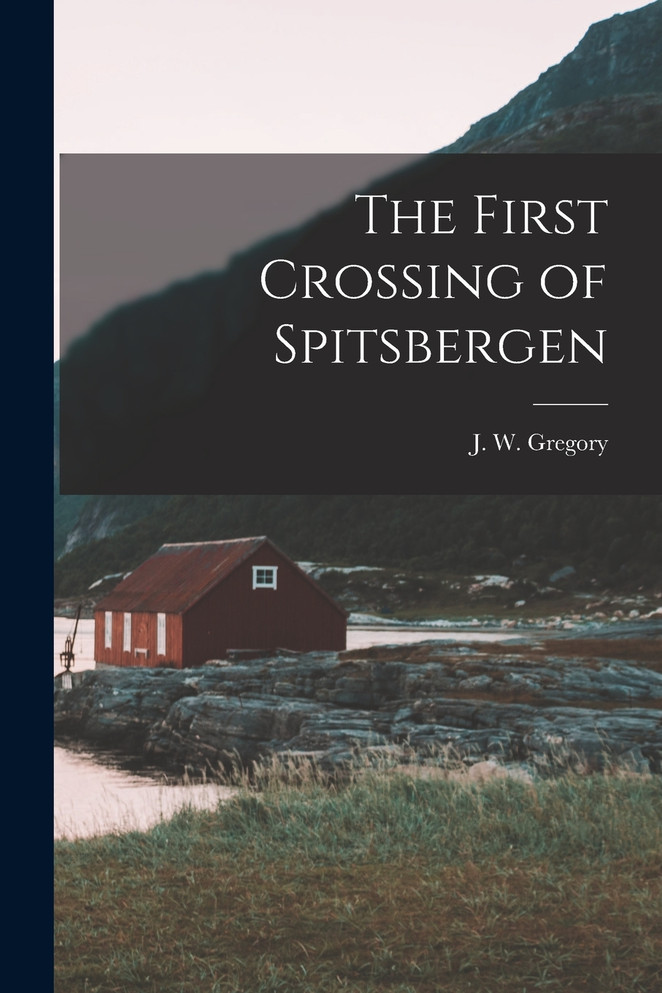 The First Crossing of Spitsbergen