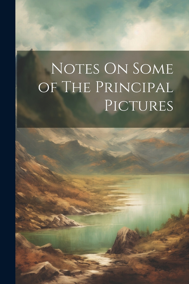 Notes On Some of The Principal Pictures
