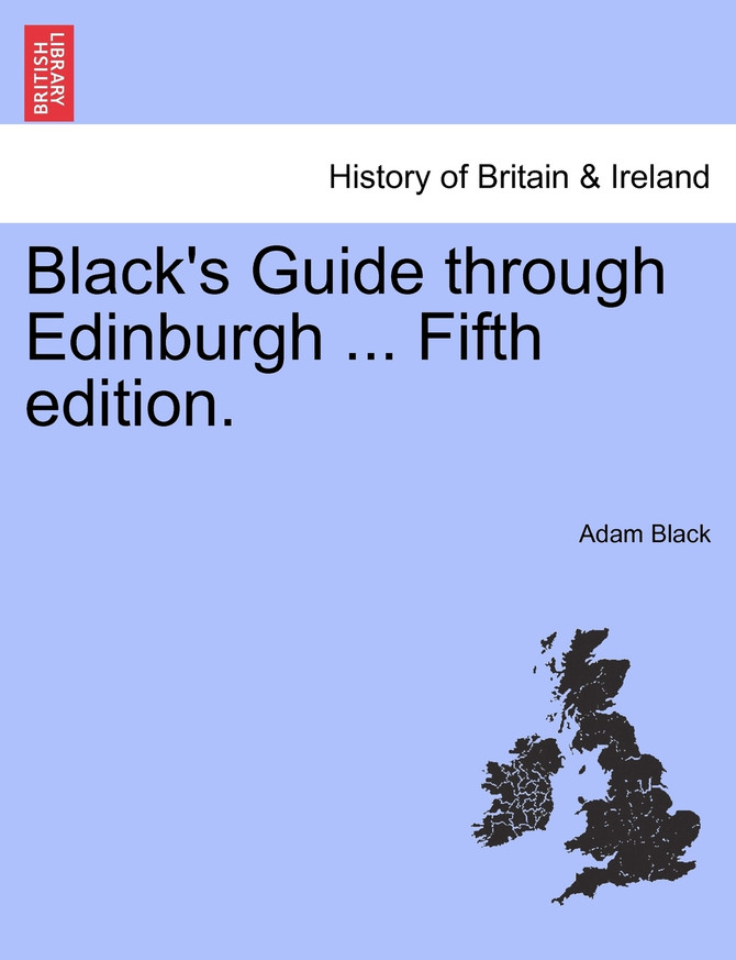 Black's Guide through Edinburgh ... Fifth edition.