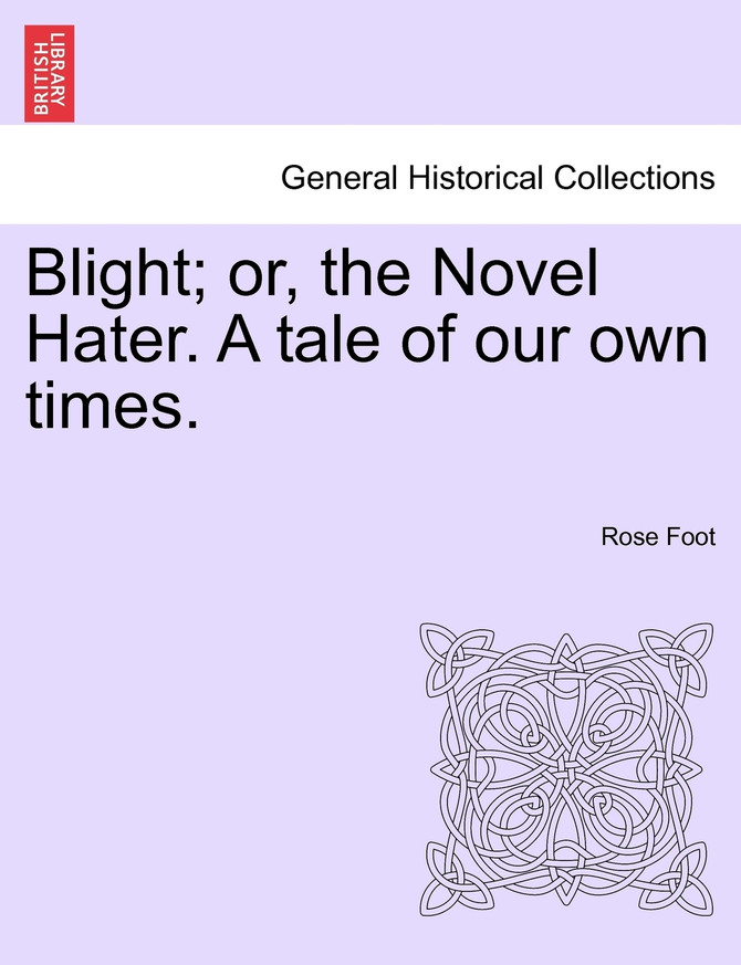 Blight; or, the Novel Hater. A tale of our own times.