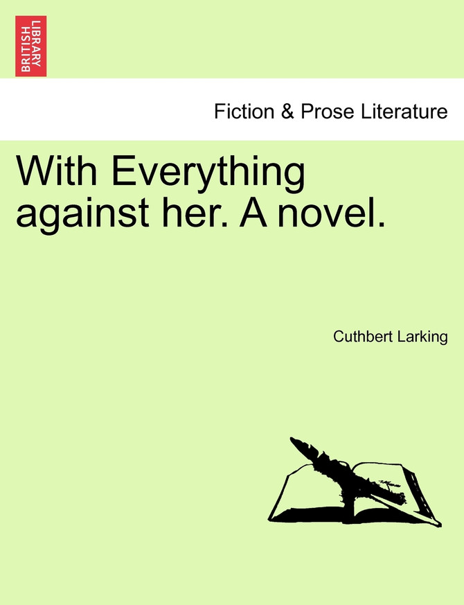 With Everything against her. A novel. Vol. I