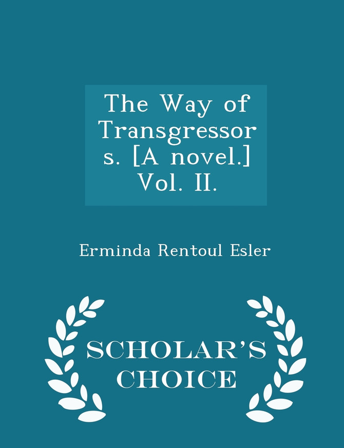 The Way of Transgressors. [A novel.] Vol. II. - Scholar's Choice Edition