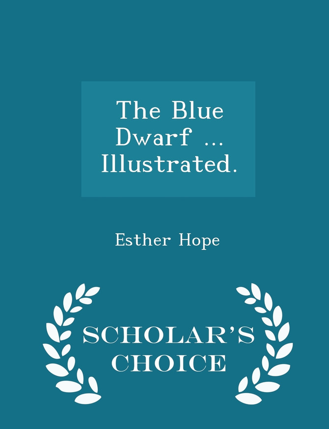 The Blue Dwarf ... Illustrated. - Scholar's Choice Edition