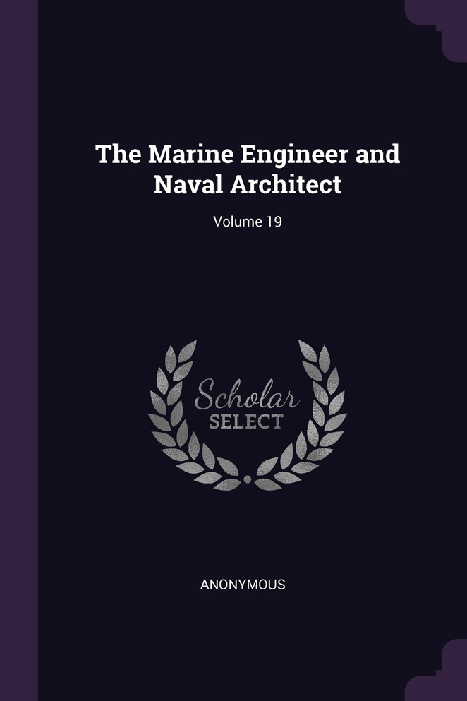 The Marine Engineer and Naval Architect; Volume 19